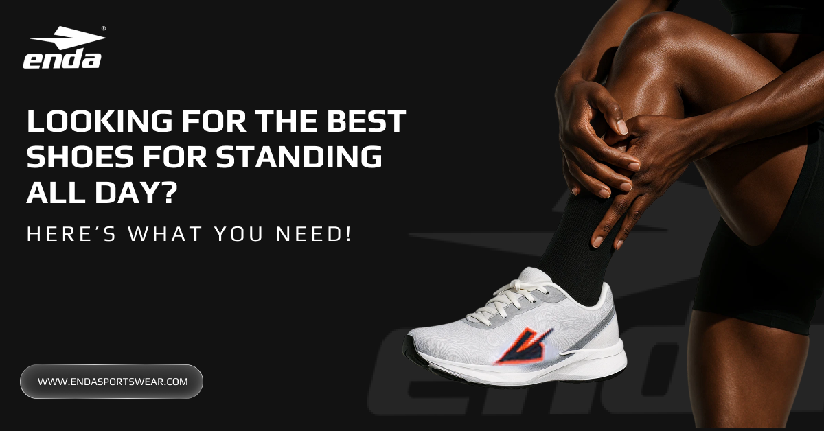 Looking for the Best Shoes for Standing All Day? Here’s What You Need!