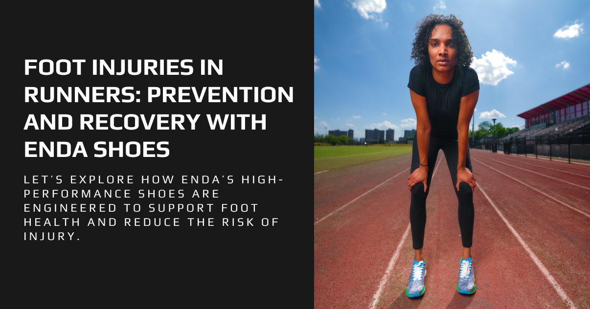 Foot Injuries in Runners: Prevention and Recovery with Enda Shoes